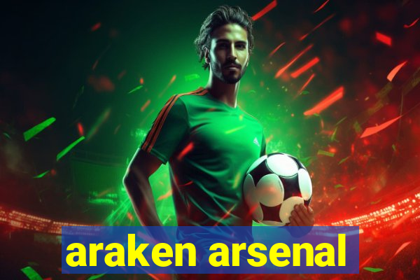 araken arsenal